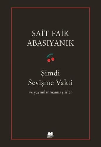 Şimdi Sevişme Vakti ve Yayımlanmamış Şiirler