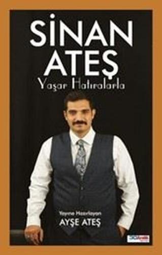Sinan Ateş Yaşar Hatıralarla | Kitap Ambarı