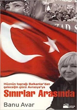 Sınırlar Arasında Hüznün Toprağı Balkanlar’dan Geleceğin Gücü Avrasya’ya