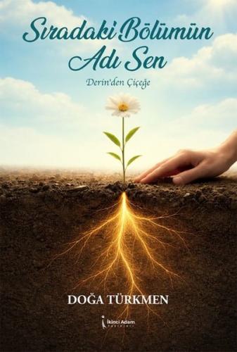 Sıradaki Bölümün Adı Sen - Derin'den Çiçeğe