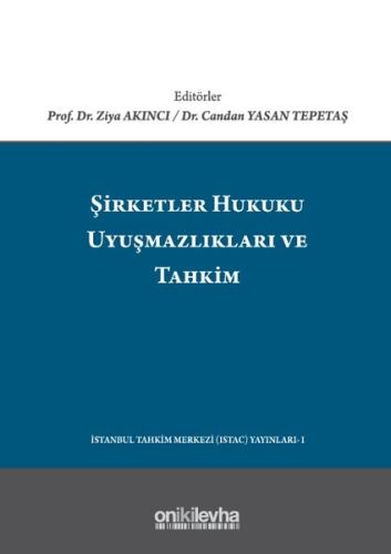 Şirketler Hukuku Uyuşmazlıkları ve Tahkim (Ciltli)