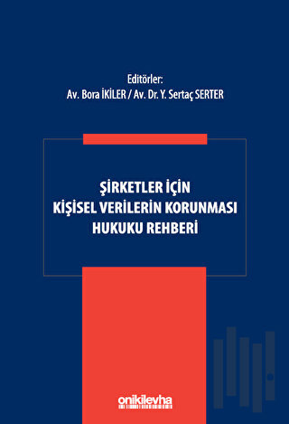 Şirketler İçin Kişisel Verilerin Korunması Hukuku Rehberi (Ciltli)