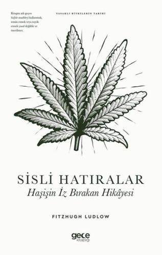 Sisli Hatıralar: Haşişin İz Bırakan Hikayesi - Yasaklı Bitkilerin Tarihi