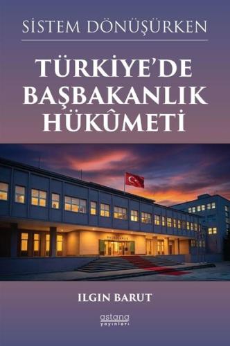 Sistem Dönüşürken Türkiye'de Başbakanlık Hükumeti