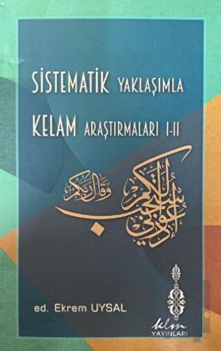 Sistematik Yaklaşımla Kelam Araştırmaları I - II | Kitap Ambarı