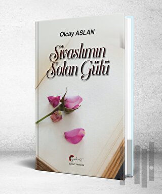 Sivaslımın Solan Gülü