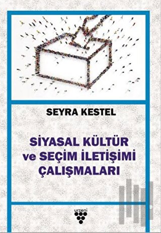Siyasal Kültür ve Seçim İletişimi Çalışmaları