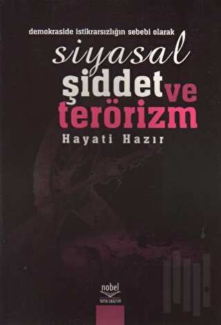 Siyasal Şiddet ve Terörizm (Demokraside İstikrarsızlığın Sebebi Olarak)