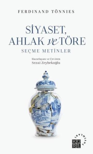 Siyaset, Ahlak ve Töre Seçme Metinler | Kitap Ambarı
