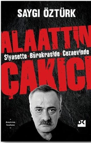 Siyasette Bürokraside Cezaevinde Alaattin Çakıcı | Kitap Ambarı