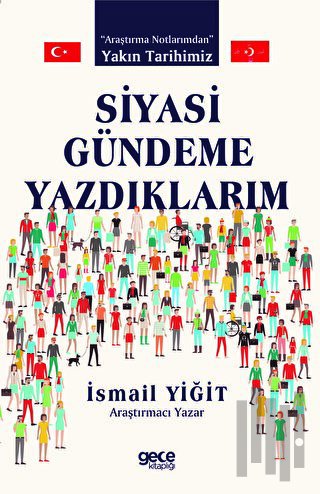 Siyasi Gündeme Yazdıklarım - Araştırma Notlarımdan Yakın Tarihimiz