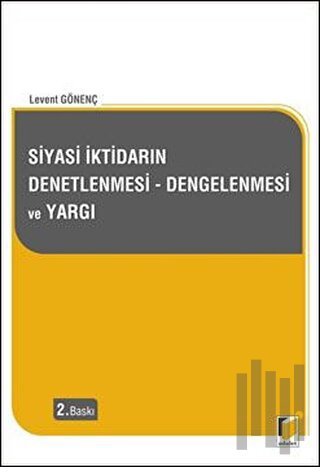 Siyasi İktidarın Denetlenmesi - Dengelenmesi ve Yargı