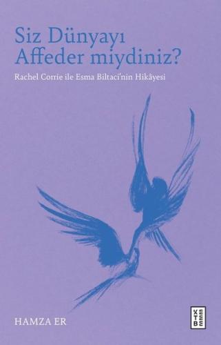 Siz Dünyayı Affeder miydiniz? Rachel Corrie İle Esma Biltaci'nin Hikayesi