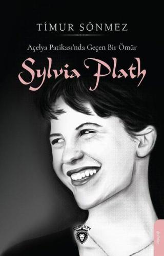 Açelya Patikasında Geçen Bir Ömür: Sylvia Plath