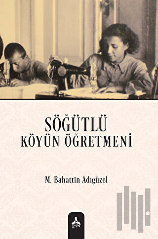 Söğütlü Köyün Öğretmeni