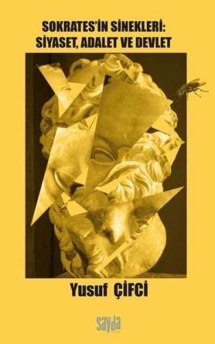 Sokrates'in Sinekleri: Siyaset Adalet ve Devlet | Kitap Ambarı