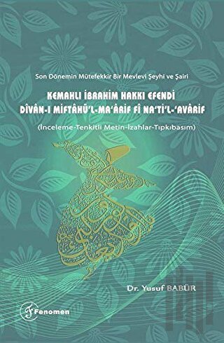 Son Dönemin Mütefekkir Bir Mevlevi Şeyhi ve Şairi Kemahlı İbrahim Hakkı Efendi Divan-ı Miftahü'l - Ma'arif fi Na'ti'l Avarif