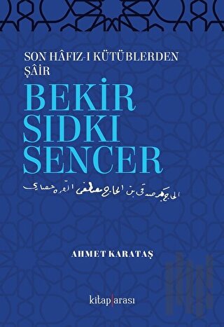 Son Hafız-ı Kütüblerden Şair Bekir Sıdkı Sencer