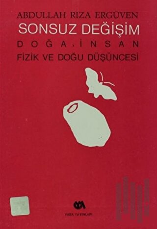 Sonsuz Değişim Doğa ve İnsan Fizik ve Doğu Düşüncesi | Kitap Ambarı