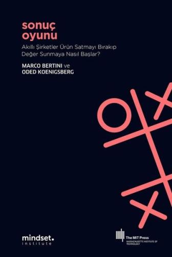 Sonuç Oyunu - Akıllı Şirketler Ürün Satmayı Bırakıp Değer Sunmaya Nasıl Başlar?