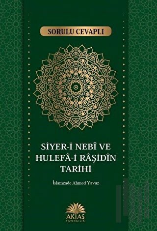 Sorulu Cevaplı Siyer-i Nebi ve Hulefa-i Raşidin Tarihi