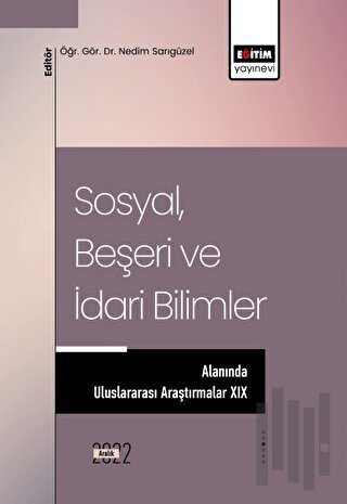 Sosyal, Beşeri ve İdari Bilimler Alanında Uluslararası Araştırmalar XIX