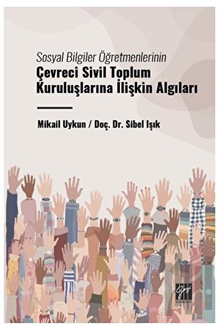 Sosyal Bilgiler Öğretmenlerinin Çevreci Sivil Toplum Kuruluşlarına İlişkin Algıları
