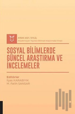 Sosyal Bilimlerde Güncel Araştırma ve İncelemeler (AYBAK 2021 Eylül)