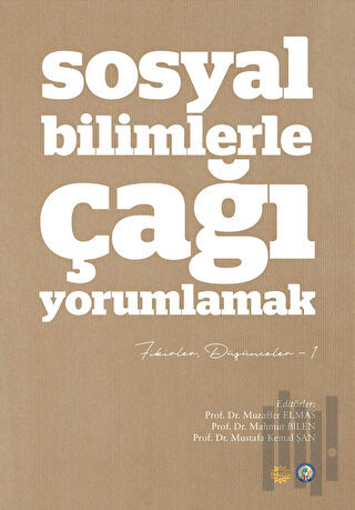 Sosyal Bilimlerle Çağı Yorumlamak - Fikirler ve Düşünceler 2