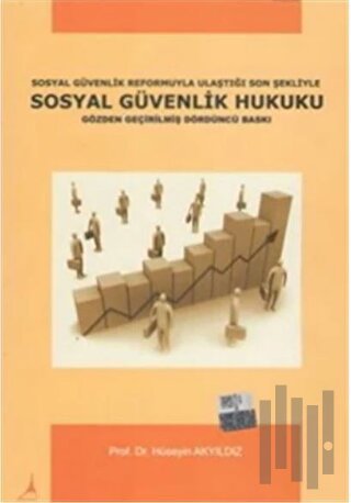 Sosyal Güvenlik Reformuyla Ulaştığı Son Şekliyle Sosyal Güvenlik Hukuku