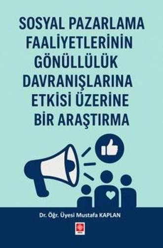 Sosyal Pazarlama Faaliyetlerinin Gönüllülük Davranışlarına Etkisi Üzerine Bir Araştırma