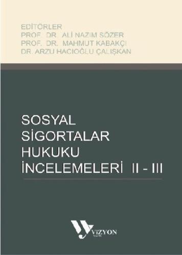 Sosyal Sigortalar Hukuku İncelemeleri 2 - 3