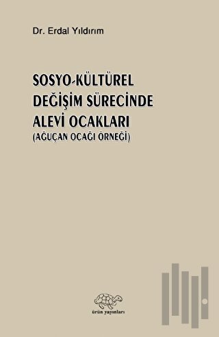 Sosyo - Kültürel Değişim Sürecinde Alevi Ocakları