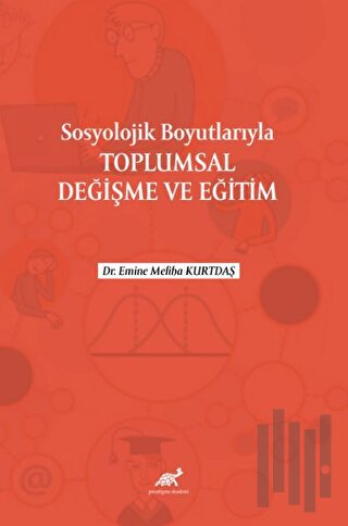 Sosyolojik Boyutlarıyla Toplumsal Değişme ve Eğitim