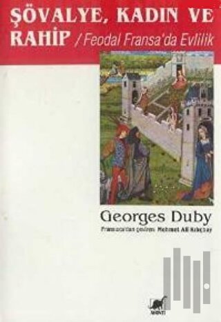 Şövalye, Kadın ve Rahip Feodal Fransa’da Evlilik