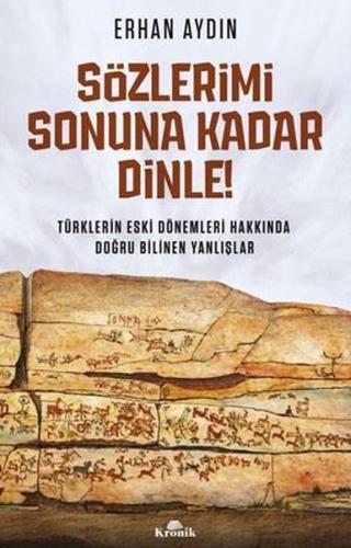 Sözlerimi Sonuna Kadar Dinle! Türklerin Eski Dönemleri Hakkında Doğru Bilinen Yanlışlar