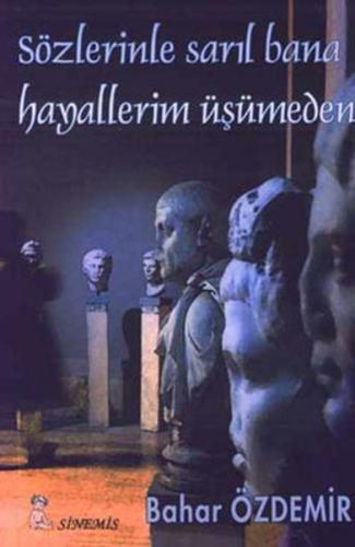 Sözlerinle Sarıl Bana Hayallerim Üşümeden | Kitap Ambarı