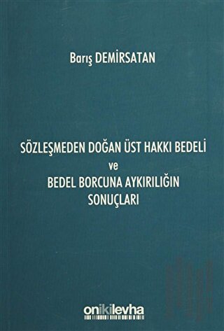 Sözleşmeden Doğan Üst Hakkı Bedeli ve Bedel Borcuna Aykırılığın Sonuçları