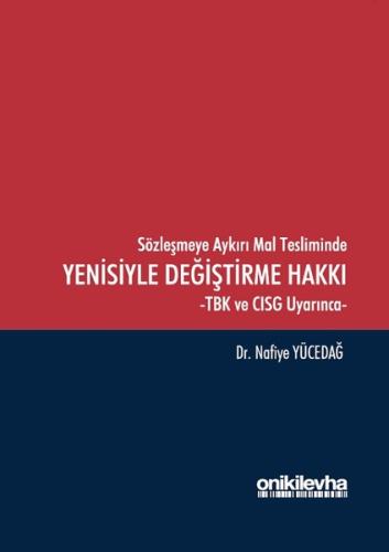 Sözleşmeye Aykırı Mal Tesliminde Yenisiyle Değiştirme HakkI (Ciltli)