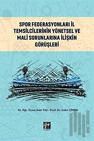 Spor Federasyonları İl Temsilcilerinin Yönetsel ve Mali Sorunlarına İlişkin Görüşleri