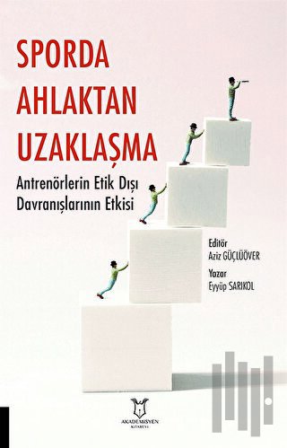 Sporda Ahlaktan Uzaklaşma: Antrenörlerin Etik Dışı Davranışlarının Etkisi
