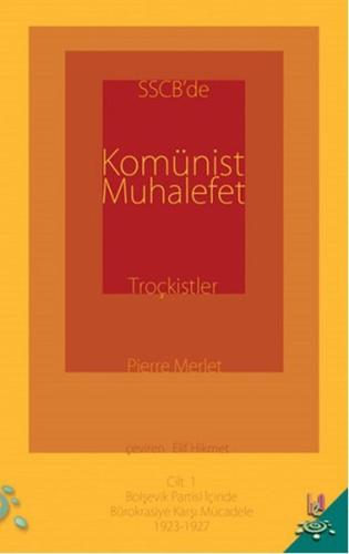 SSCB'de Komünist Muhalefet Troçkistler Cilt 1