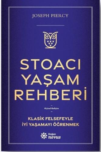 Stoacı Yaşam Rehberi - Klasik Felsefeyle İyi Yaşamayı Öğrenmek