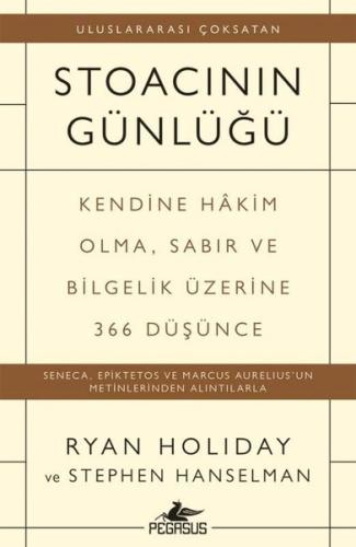 Stoacının Günlüğü: Kendine Hakim Olma Sabır ve Bilgelik Üzerine 366 Düşünce