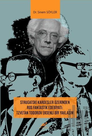 Strugatski Kardeşler Üzerinden Rus Fantastik Edebiyatı: Tzvetan Todorov Eksenli Bir Yaklaşım
