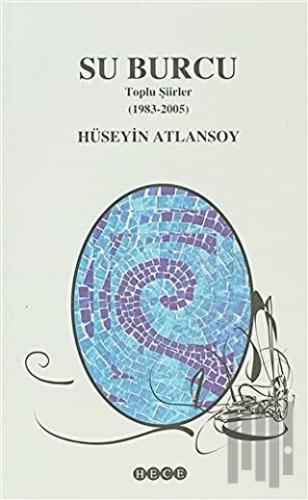 Su Burcu Toplu Şiirler (1983 - 2005)