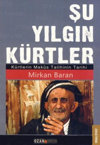 Şu Yılgın Kürtler (Kürtlerin Maküs Talihinin Tarihi)