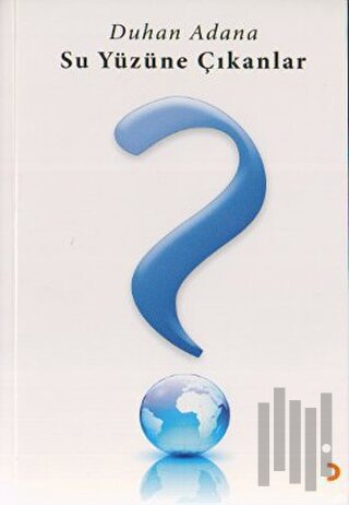 Su Yüzüne Çıkanlar