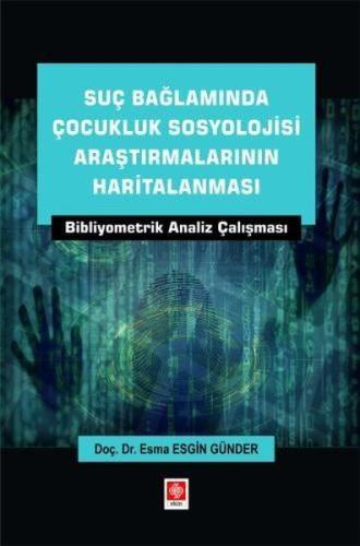 Suç Bağlamında Çocukluk Sosyolojisi Araştırmalarının Haritalanması - Bibliyometrik Analiz Çalışması