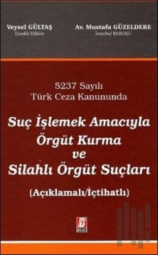 Suç İşlemek Amacıyla Örgüt Kurma ve Silahlı Örgüt Suçları (Ciltli)